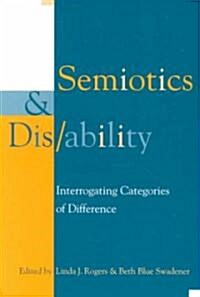 Semiotics and Dis/Ability: Interrogating Categories of Difference (Paperback)