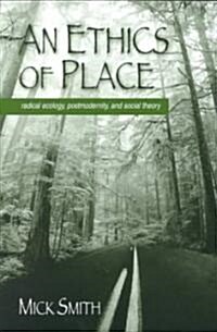 An Ethics of Place: Radical Ecology, Postmodernity, and Social Theory (Paperback)