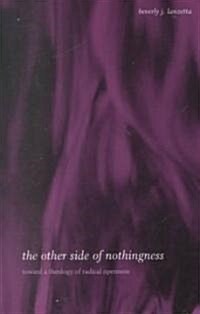 The Other Side of Nothingness: Toward a Theology of Radical Openness (Paperback)