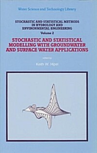 Stochastic and Statistical Methods in Hydrology and Environmental Engineering: Volume 2 Stochastic and Statistical Modelling with Groundwater and Surf (Hardcover, 2, Revised)