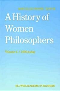 A History of Women Philosophers: Contemporary Women Philosophers, 1900-Today (Paperback, 1995)