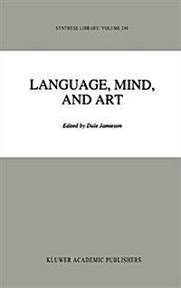 Language, Mind, and Art: Essays in Appreciation and Analysis, in Honor of Paul Ziff (Hardcover, 1994)