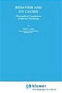 Behavior and Its Causes: Philosophical Foundations of Operant Psychology (Hardcover, 1994)