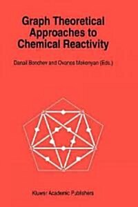 Graph Theoretical Approaches to Chemical Reactivity (Hardcover)