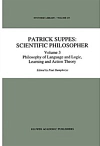 Patrick Suppes: Scientific Philosopher: Volume 3. Language, Logic, and Psychology (Hardcover, 1994)
