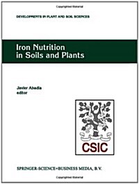 Iron Nutrition in Soils and Plants: Proceedings of the Seventh International Symposium on Iron Nutrition and Interactions in Plants, June 27-July 2, 1 (Hardcover, Reprinted from)