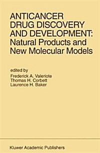 Anticancer Drug Discovery and Development: Natural Products and New Molecular Models: Proceedings of the Second Drug Discovery and Development Symposi (Hardcover, 1994)