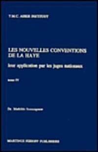 Les Nouvelles Conventions de la Haye: Leur Application Par Les Juges Nationaux: Tome IV Jurisprudence - Situation Actuelle - Bibliographie (Hardcover, 1994)