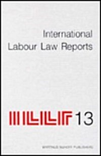 International Labour Law Reports, Volume 13 (Hardcover, 1994)