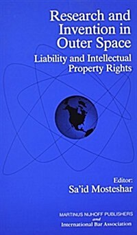 Research and Invention in Outer Space: Liability and Intellectual Property Rights (Hardcover)