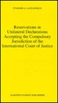 Reservations in unilateral declarations accepting the compulsory jurisdiction of the International Court of Justice