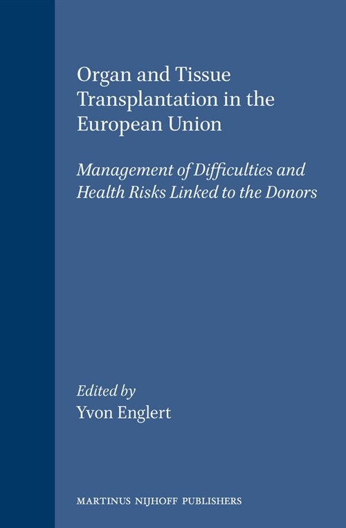 Organ and Tissue Transplantation in the European Union: Management of Difficulties and Health Risks Linked to the Donors (Hardcover, 1995)