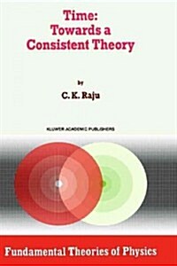 Time: Towards a Consistent Theory (Hardcover, 1994)