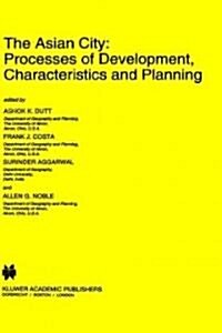 The Asian City: Processes of Development, Characteristics and Planning (Hardcover, 1994)