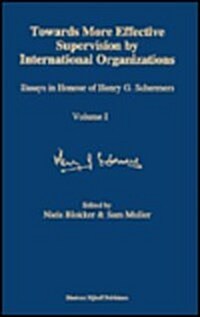 Towards More Effective Supervision by International Organizations: Essays in Honour of Henry G. Schermers (Hardcover, 1994)