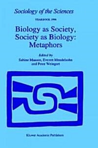 Biology as Society, Society as Biology: Metaphors (Hardcover, 1995)