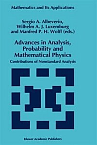 Advances in Analysis, Probability and Mathematical Physics: Contributions of Nonstandard Analysis (Hardcover, 1995)