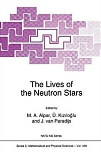 The Lives of the Neutron Stars (Hardcover, 1995)