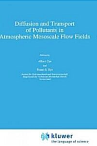 Diffusion and Transport of Pollutants in Atmospheric Mesoscale Flow Fields (Hardcover, 1995)