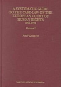A Systematic Guide to the Case Law of the European Court of Human Right, 1960-1994 (2 Vols.): Volume I-II (Hardcover, 1996)