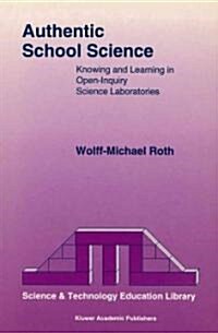 Authentic School Science: Knowing and Learning in Open-Inquiry Science Laboratories (Paperback, Softcover Repri)