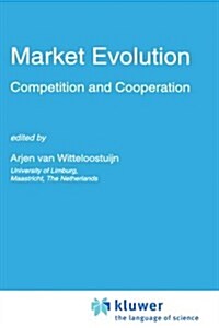 Market Evolution: Competition and Cooperation (Hardcover, 1995)