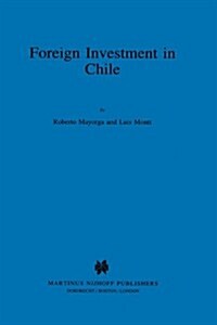 Foreign Investment in Chile: The Legal Framework for Business, the Foreign Investment Regime in Chile, Environmental System in Chile, Documents (Hardcover)