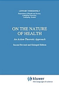 On the Nature of Health: An Action-Theoretic Approach (Hardcover, 2, Rev and Enl)