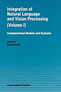 Integration of Natural Language and Vision Processing: Computational Models and Systems (Hardcover, 8)