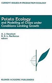 Potato Ecology and Modelling of Crops Under Conditions Limiting Growth: Proceedings of the Second International Potato Modeling Conference, Held in Wa (Hardcover, 1995)
