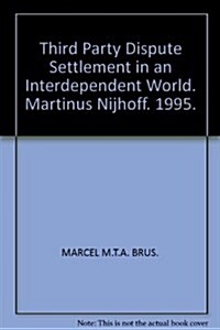 Third Party Dispute Settlement in an Interdependent World: Developing a Theoretical Framework (Hardcover, 1995)