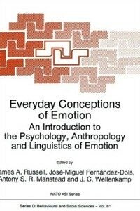 Everday conceptions of emotion: an introduction to the psychology,anthropology and linguistics of emotion