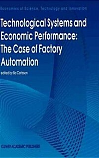 Technological Systems and Economic Performance: The Case of Factory Automation (Hardcover, 1995)