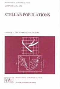 Stellar Populations: Proceedings of the 164th Symposium of the International Astronomical Union, Held in the Hague, the Netherlands, August (Hardcover, 1995)