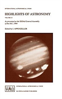 Highlights of Astronomy: As Presented at the Xxiind General Assembly of the Iau, 1994 (Hardcover, 1995)