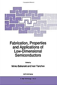 Fabrication, Properties and Applications of Low-Dimensional Semiconductors (Hardcover)