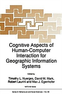 Cognitive Aspects of Human-Computer Interaction for Geographic Information Systems (Hardcover)