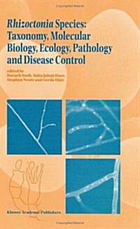 Rhizoctonia Species: Taxonomy, Molecular Biology, Ecology, Pathology and Disease Control (Hardcover, 1996)