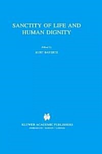 Sanctity of Life and Human Dignity (Hardcover, 1996)