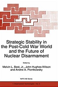 Strategic Stability in the Post-Cold War World and the Future of Nuclear Disarmament (Hardcover, 1995)