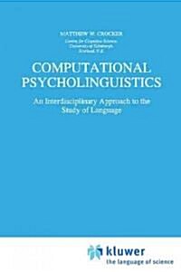 Computational Psycholinguistics: An Interdisciplinary Approach to the Study of Language (Paperback, Softcover Repri)