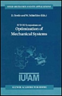 Iutam Symposium on Optimization of Mechanical Systems: Proceedings of the Iutam Symposium Held in Stuttgart, Germany, 26-31 March 1995 (Hardcover, 1996)