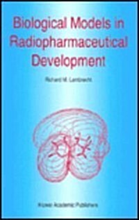 Biological Models in Radiopharmaceutical Development (Hardcover)