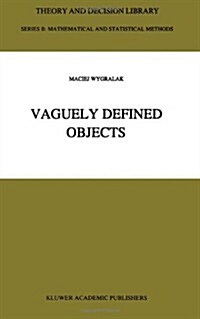 Vaguely Defined Objects: Representations, Fuzzy Sets and Nonclassical Cardinality Theory (Hardcover)