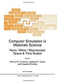Computer Simulation in Materials Science: Nano / Meso / Macroscopic Space & Time Scales (Hardcover, 1996)