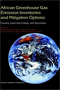African Greenhouse Gas Emission Inventories and Mitigation Options: Forestry, Land-Use Change, and Agriculture: Johannesburg, South Africa 29 May - Ju (Hardcover)