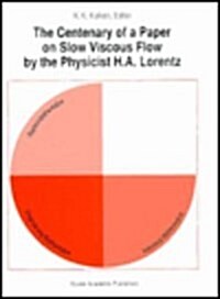 The Centenary of a Paper on Slow Viscous Flow by the Physicist H.A. Lorentz (Hardcover, Reprinted from)