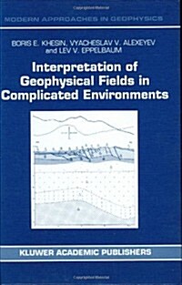 Interpretation of Geophysical Fields in Complicated Environments (Hardcover, 1996)