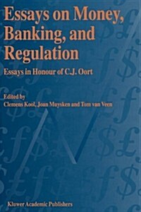 Essays on Money, Banking, and Regulation: Essays in Honour of C. J. Oort (Hardcover, 1996)