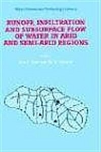 Runoff, Infiltration and Subsurface Flow of Water in Arid and Semi-Arid Regions (Hardcover)